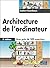 ARCHITECTURE DE L'ORDINATEUR 5E EDITION