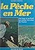 La pêche en mer: Au large e...