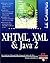 XHTML, XML & Java 2