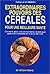 EXTRAORDINAIRES POUVOIRS DES CEREALES. Une meilleu by Catherine Chabiron