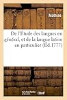 De l'Étude des langues en général, et de la langue latine en particulier (French Edition) De l'Étude des langues en général, et de la langue latine en particulier (French Edition)