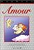 Le petit livre illustré de l'amour by Sandrine Lemoult