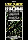 Cours pratique de spiritisme Cours pratique de spiritisme