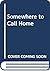 Somewhere to Call Home