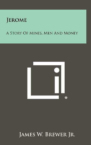 Jerome: A Story of Mines, Men and Money (Hardcover)