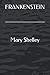 Frankenstein by Mary Shelley
