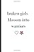 Broken girls blossom into warriors by The SilverLinings