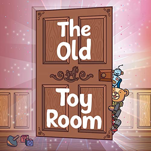 The Old Toy Room: How can I use a story to teach children about old toys? (Paperback)
