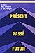 Présent, passé, futur