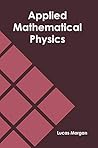 Applied Mathematical Physics