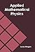 Applied Mathematical Physics by Lucas Morgan