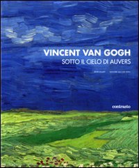 Vincent van Gogh. Sotto il cielo di Auvers (Hardcover)