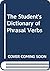 The Student's Dictionary of Phrasal Verbs by Nigel D. Turton