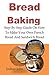 Bread Baking: Bread Baking:...
