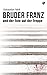 Bruder Franz und der Tote a...