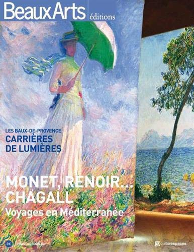monet, renoir, chagall: voyage en mediterranee: CARRIERE DE LUMIERE (Paperback)