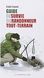 Guide de survie du randonneur tout terrain Guide de survie du randonneur tout terrain