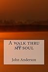 A walk thru my soul A walk thru my soul