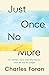 Just Once, No More by Charles Foran