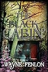 The Black Cabin by Wayne Fenlon