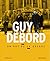 Guy Debord: Un art de la gu...