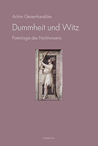 Dummheit und Witz: Poetologie des Nichtwissens (Paperback)