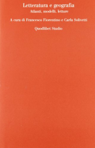 Letteratura e geografia. Atlanti, modelli, letture (Paperback)