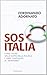 Sos Italia. Come uscire dalla notte della politica e aprire l... by Ferdinando Adornato