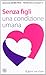 Senza figli. Una condizione...