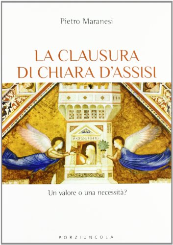 La clausura di Chiara d'Assisi. Un valore o una necessità? (Paperback)