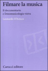 Filmare la musica. Il documentario e l'etnomusicologia visiva (Paperback)