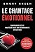 Le Chantage émotionnel: Com...