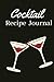 Cocktail Recipe Journal: Tr...