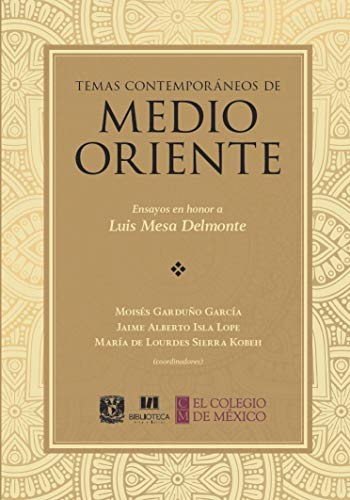Temas contemporáneos de Medio Oriente: Ensayos en honor a Luis Mesa Delmonte