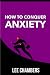 How to Conquer Anxiety