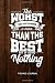 The Worst Day Of Fishing Is Better Than The Best Day Of Doing... by Sebastian Fisher