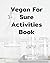 Vegan For Sure Activities B...