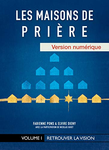 Les Maisons de Prière: Retrouver la vision (MDP t. 1) (French Edition)