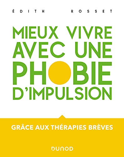 Mieux vivre avec une phobie d'impulsion - Grâce aux thérapies brèves: Grâce aux thérapies brèves (Paperback)