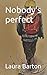 Nobody's perfect by Laura Barton