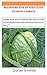 BEGINNERS STEP BY STEP GUIDE TO GROW CABBAGE: Cabbage grows great in areas the place there is a long, cool developing season with temperatures between 45° and 75°F