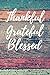 Thankful Grateful Blessed: ...