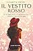 Il vestito rosso: [i romanc...
