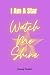 I Am A Star Watch Me Shine
