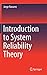 Introduction to System Reliability Theory by Jorge Navarro