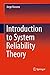Introduction to System Reliability Theory