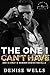The One I Can't Have by Denise  Wells