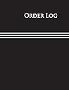 Order Log: Daily Log Book for Small Businesses, Customer Order Tracker Includes Business Goals & Monthly Sales,