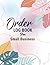 Order LOG BOOK For Small Business: Simple Order Tracker, Order Organizer for Small Business or Personal, Customer Order Tracker Notebook, Daily Sales Order Planner. Sweet Colors Cover Design.
