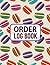 ORDER LOG BOOK: Simple Order Tracker, Order Organizer for Small Business or Personal, Customer Order Tracker Notebook, Daily Sales Order Planner. Colorful Macarons Cover Design.